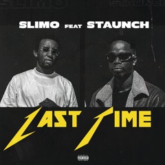 Last Time (feat. Staunch CEO)