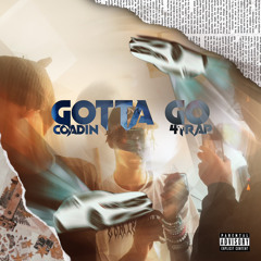 gotta go (ft. 4T trap)prod by Dev