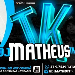 MEGA EMBRAZANTE PROS BAILE (DJ MATHEUS TK )