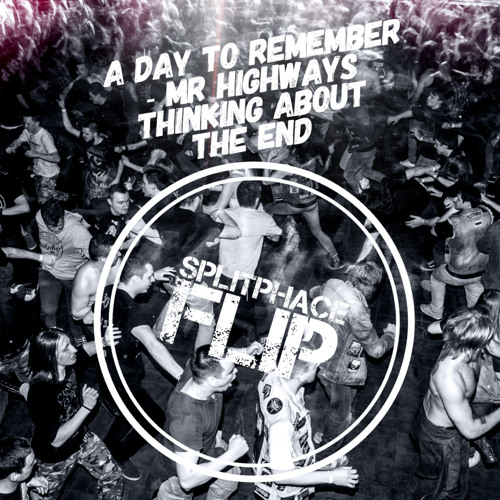 ADTR - Mr Highways Thinking About The End (SPLITPHACE FLIP)