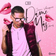 Dame Más - Juan Velazquez (Ft. Anny)