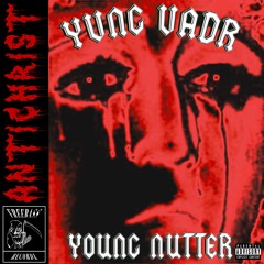 YVNG VADR X YOUNG NUTTER - ANTICHRIST (Prod. Harvestify)