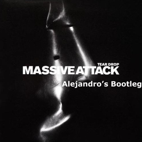 Massive Attack- Teardrop (Alejandro's Bootleg)