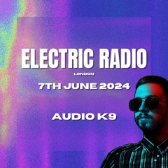 Audio K9 - Electric Radio (07.06.24) (Tech House Mix)