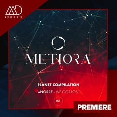PREMIERE: Anorre - We Got Lost (Original Mix) [Metiora]