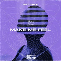 Rift Child - Make Me Feel