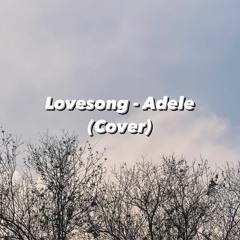Lovesong - Adele (Cover)