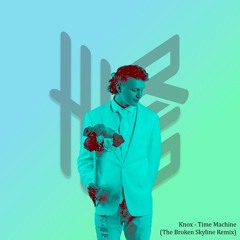 Knox - Time Machine (The Broken Skyline Remix)