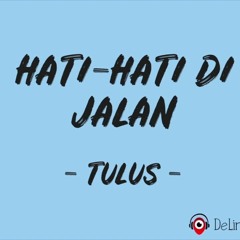 TULUS - Hati-Hati di Jalan ( MAMAS JTB ) - Req - NO NAME -