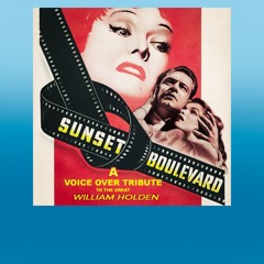Sunset Blvd: a Voice Over Tribute to William Holden