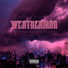 WEATHERMAN (Ft. Brandon Marter & Perspect)