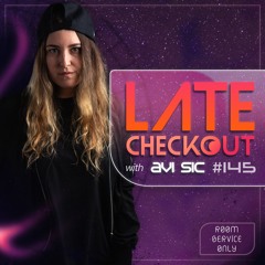 AVI SIC | LATE CHECKOUT | EPISODE 145