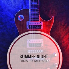 Summer Night - Dinner Mix 2022