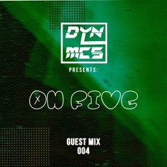 DYNMCS Presents: OH FIVE - GUEST MIX 004