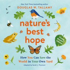 Nature's Best Hope by  Douglas W. Tallamy Read by Adam Barr - Audiobook Excerpt