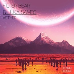 Filter Bear & Luka Sambe - Aether (Original mix) [PREVIEW]
