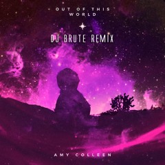 Amy Colleen - "Out Of This World (DJ Brute Remix)"