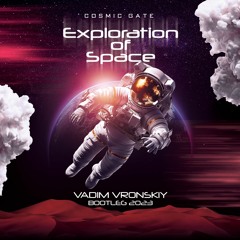 Cosmic Gate - Exploration Of Space (Vadim Vronskiy Bootleg 2023) Unmuted Free Track Click Download!