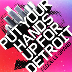 Put Your Hands Up For Detroit (Radio Edit)