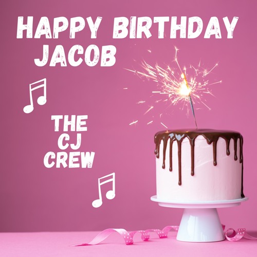 Stream Happy Birthday Jacob by The CJ Crew | Listen online for free on