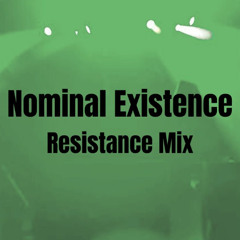 Nominal Existence (Resistance Mix)