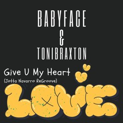 Babyface & Toni Braxton Feat. Father MC - Give U My Heart (Jotta Navarro ReGroove)