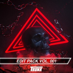 TRUNX Edit Pack Vol. 001 [Supported By: Marshmello, 4B, Valentino Khan, SHAQ, FREAKY, Benzi]