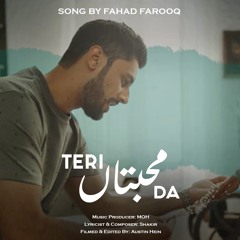 Teri Mohabbatan Da - by Fahad Farooq