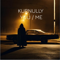 KURNULLY - YOU AND ME