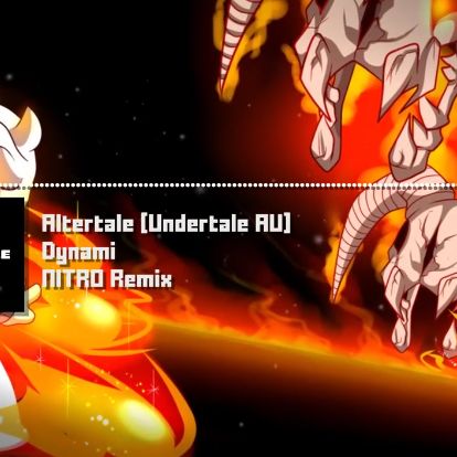 Altertale [Undertale AU] – “Dynami” NITRO Remix