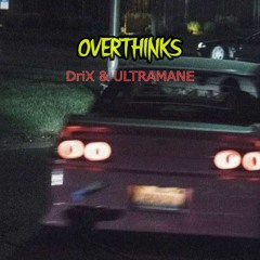 Overthinks (ft. ULTRAMANE)