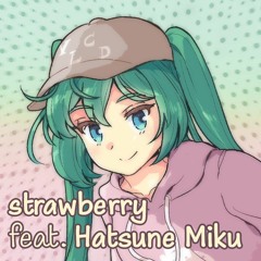 strawberry feat. Hatsune Miku (free DL)