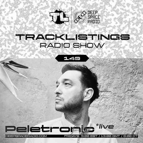 Tracklistings Radio Show #149 (2023.08.14) : Peletronic (Live at Club rhiz) @ Deep Space Radio
