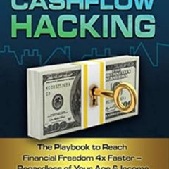 VIEW PDF 📖 Cashflow Hacking: The Playbook to Reach Financial Freedom 4x Faster - Reg