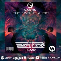 Sactic - Fuck The Music ( Zeftriax Rmx ) Free Download