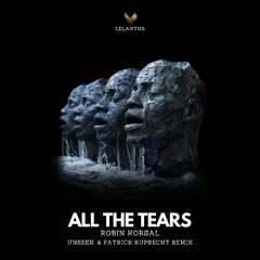 Robin Korsal - All the Tears (Unseen. Remix)