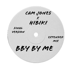 HIBIKI X Cam Jones - BBY BY ME (Extended Mix)