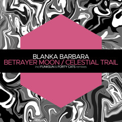 PREMIERE: Blanka Barbara - Betrayer Moon (Forty Cats Remix) [Juicebox Music]
