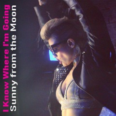 Sunny from the Moon - I Know Where I'm Going