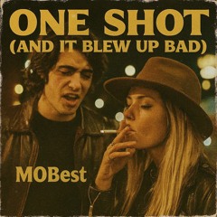 One Shot (And It Blew Up Bad)