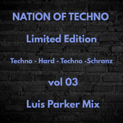 NATION OF TECHNO  Limited Edition Techno - Hard - Techno -Schranz Luis Parker Mix