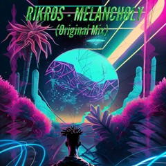 Rikros - Melancholy (Original Mix)