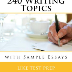 Get PDF 📂 240 Writing Topics with Sample Essays: How to Write Essays (120 Writing To
