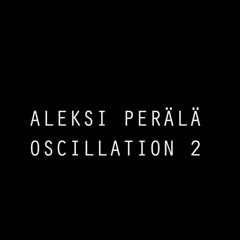 Aleksi Perala - Oscillation 2 - Dub045
