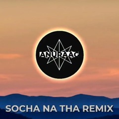 Zaeden - Socha Na Tha Remix I ANURAAG