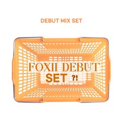 FOXII DEBUT SET