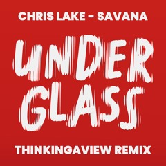 Chris Lake - Savana (thinkingaview Remix)