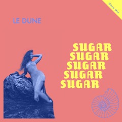 PREMIERE : Le Dune - Sugar (Extended Mix)