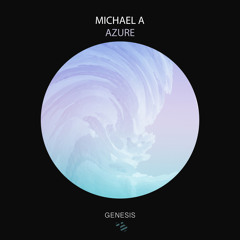 Premiere: Michael A - Azure [Genesis Music]