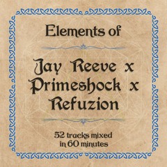Elements Of Jay Reeve x Primeshock x Refuzion